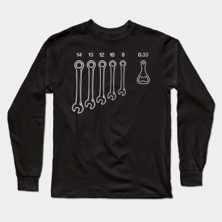 The only wrench that I need... Long Sleeve T-Shirt